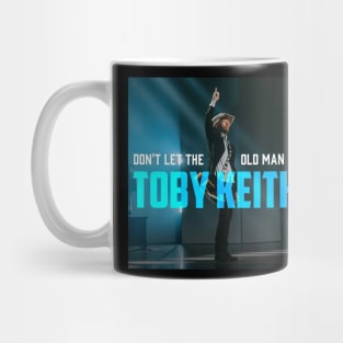 Don't Let the Old Man In-Toby Keith Mug